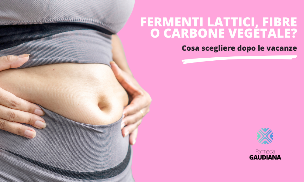 Fermenti lattici, fibre o carbone vegetale: cosa scegliere dopo le vacanze
